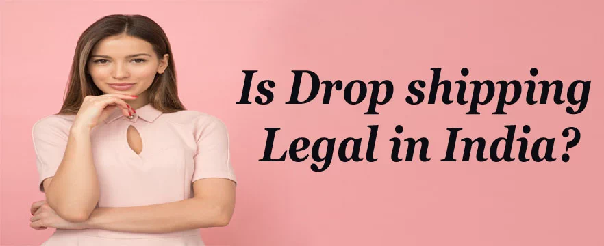 is-drop-shipping-legal-in-India.webp