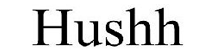 Hushh